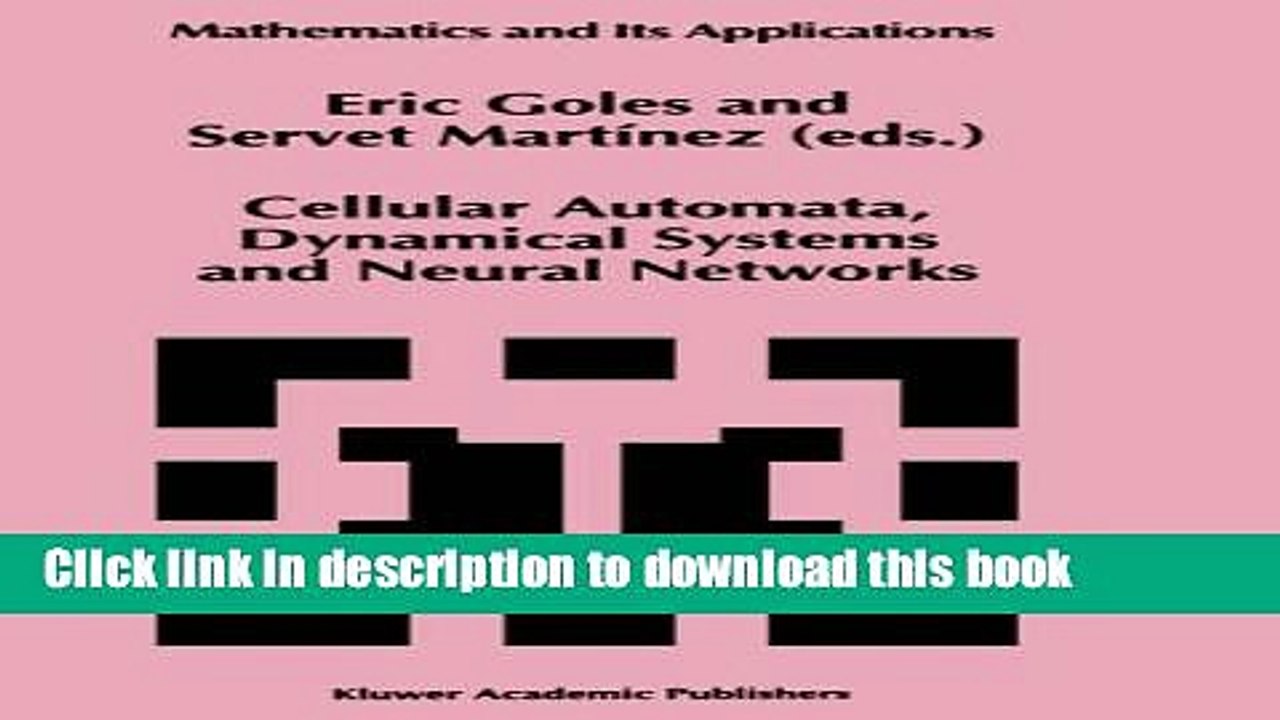 Read Cellular Automata, Dynamical Systems and Neural Networks (Mathematics and Its Applications)