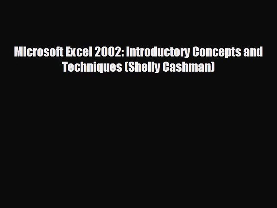 READ book Microsoft Excel 2002: Introductory Concepts and Techniques (Shelly Cashman)# READ