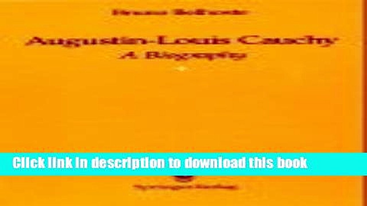 Read Augustin-Louis Cauchy: A Biography (Studies in the History of Mathematics   Physical