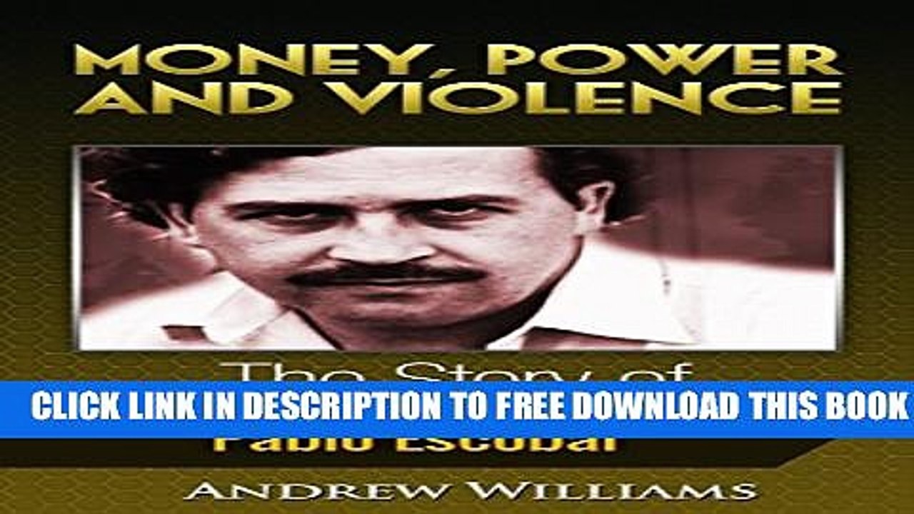 [PDF] Money, Power and Violence: The Story of Pablo Escobar Popular Colection
