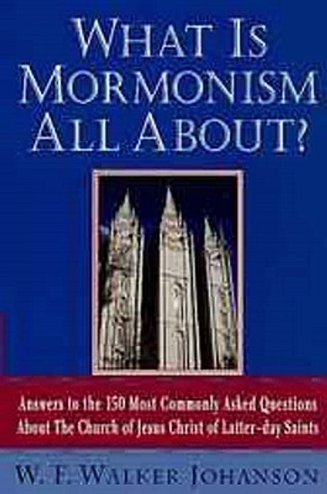 What Is Mormonism All About W. Walker F. Johanson Ebook EPUB PDF