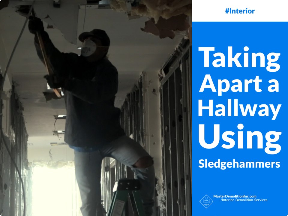 Taking Apart a Hallway Using Sledgehammers