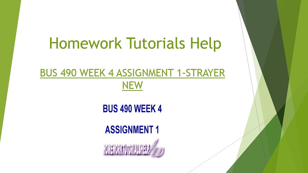 Homework Tutorials Help | BUS 490 WEEK 4 ASSIGNMENT 1-STRAYER NEW