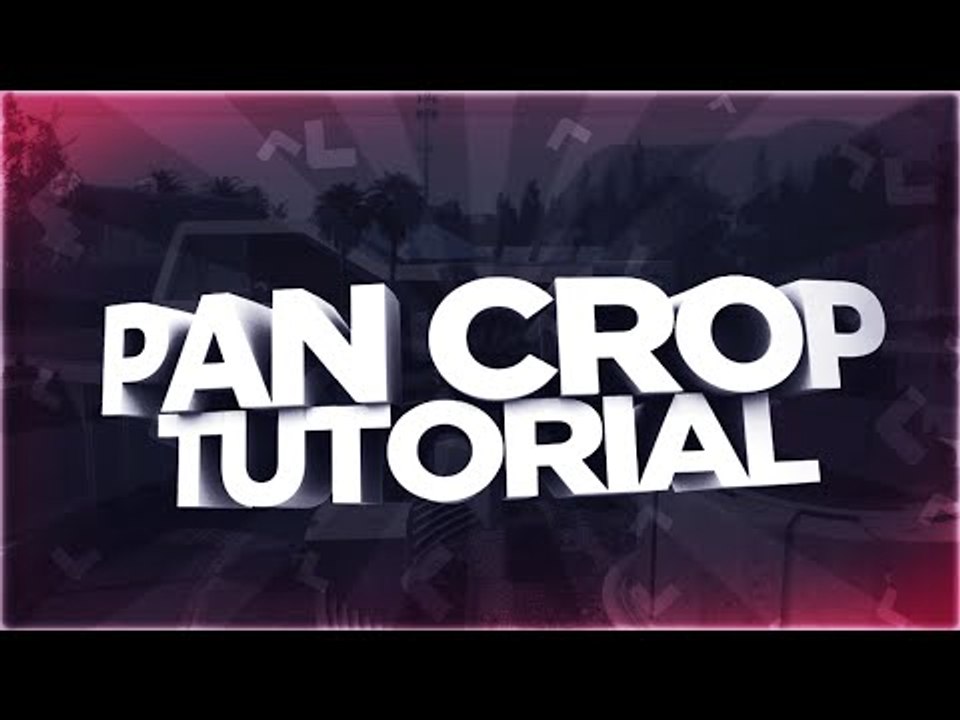 Pan / Crop Tutorial - First Tutorial