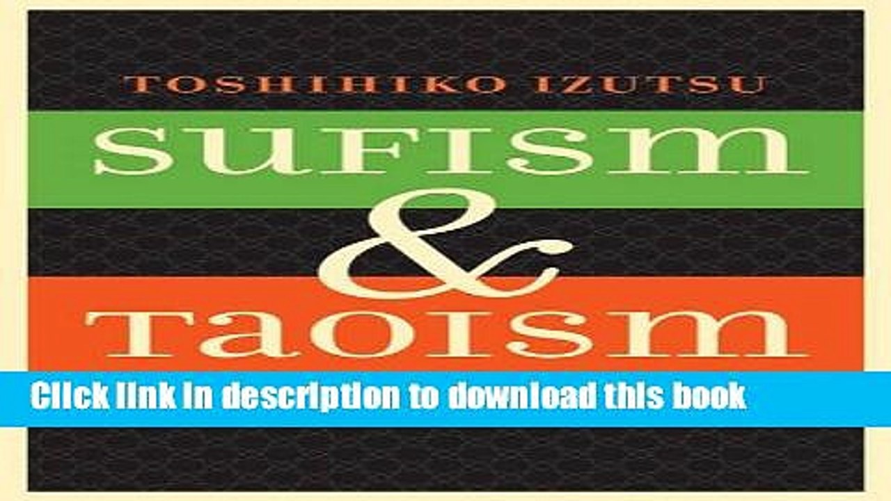 Sufism and Taoism: A Comparative Study of Key Philosophical Concepts