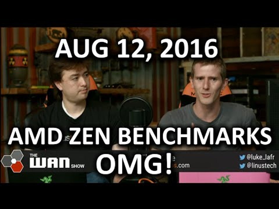 The WAN Show - AMD Zen Benchmarks Leaked! - August 12th 2016