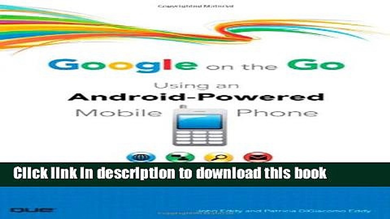 [Read PDF] Google on the Go: Using an Android-Powered Mobile Phone Download Free