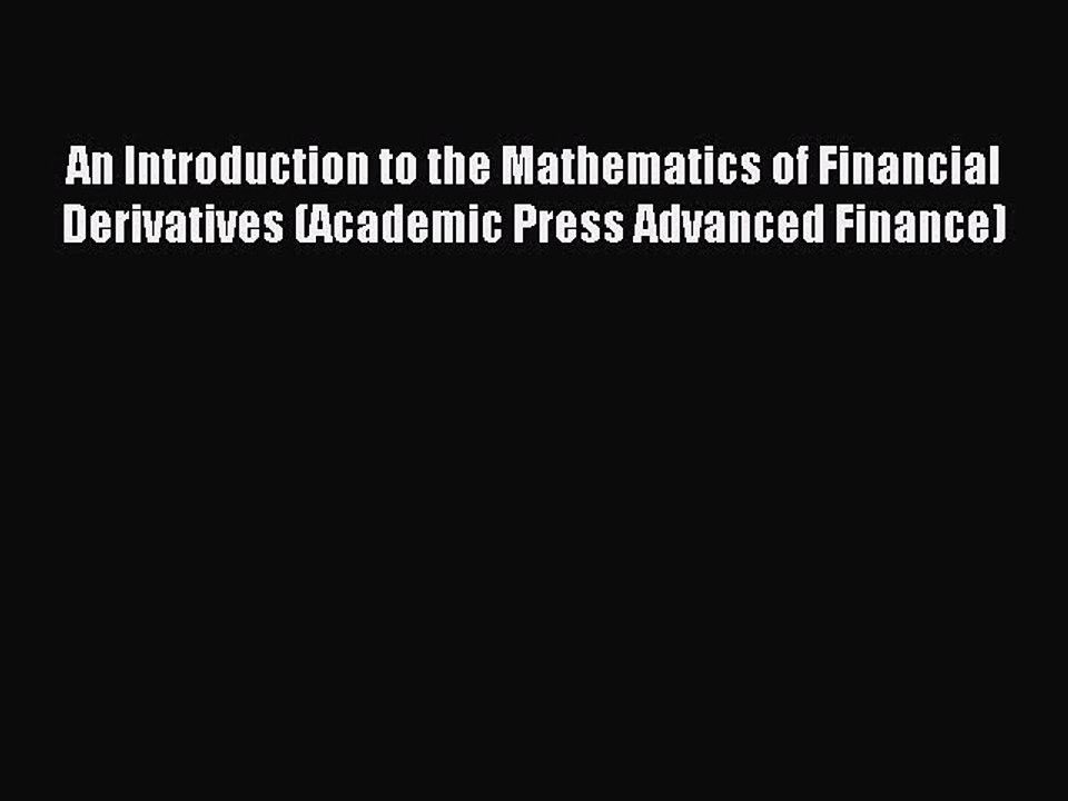 [PDF] An Introduction to the Mathematics of Financial Derivatives (Academic Press Advanced