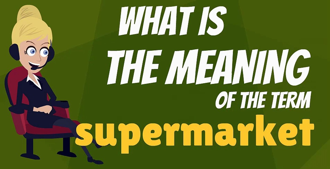 What is SUPERMARKET? What does SUPERMARKET mean? SUPERMARKET meaning, definition, explanation & pronunciation