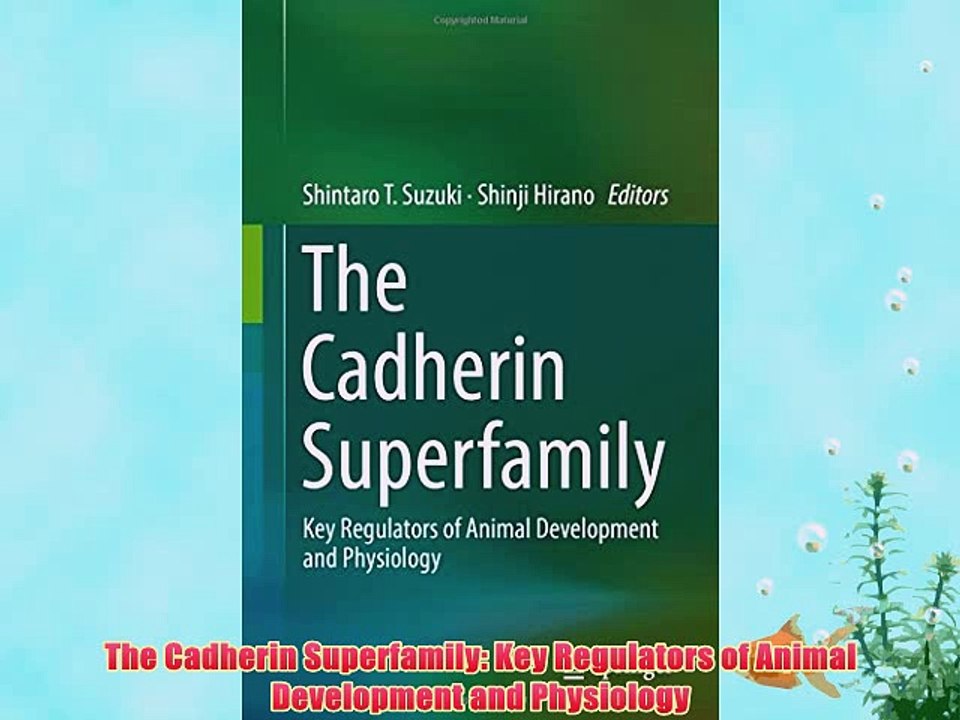 [PDF] The Cadherin Superfamily: Key Regulators of Animal Development and Physiology Full Colection