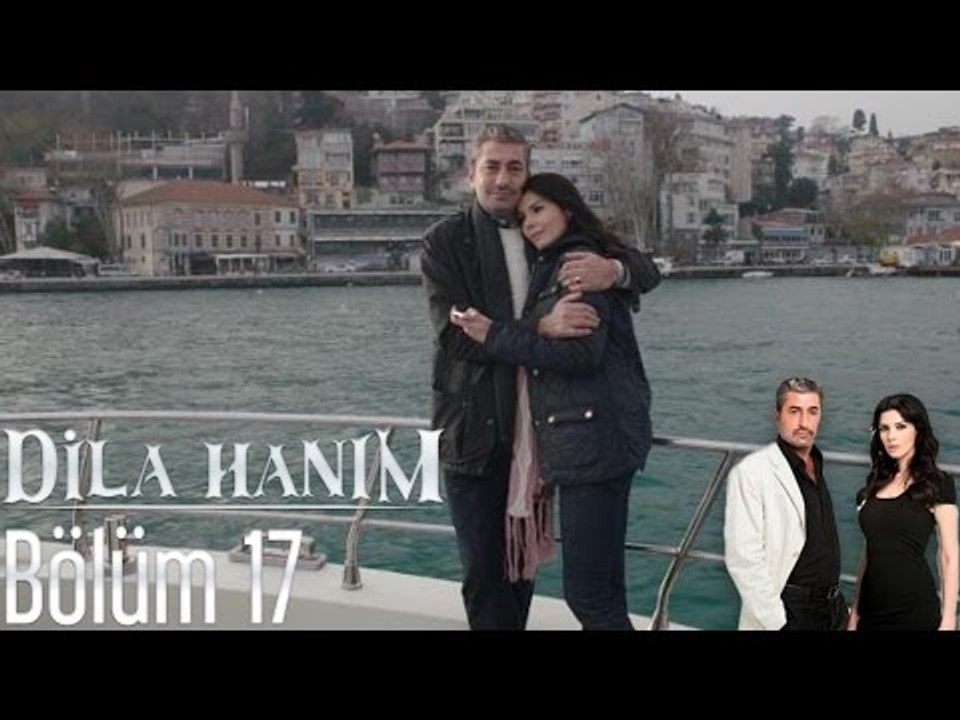 Dila Hanım 17. Bölüm