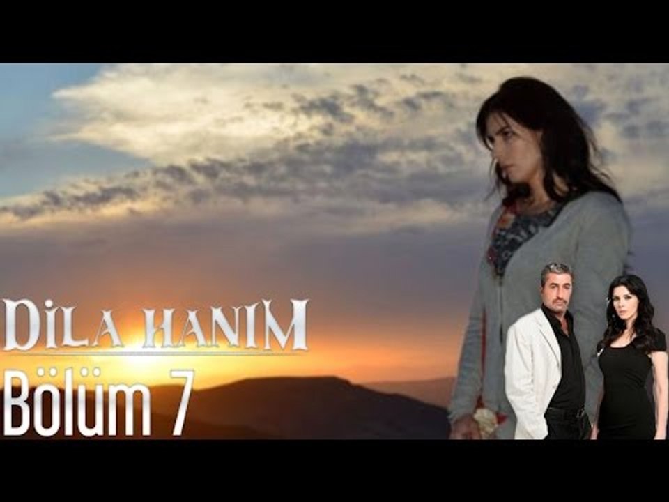 Dila Hanım 7. Bölüm