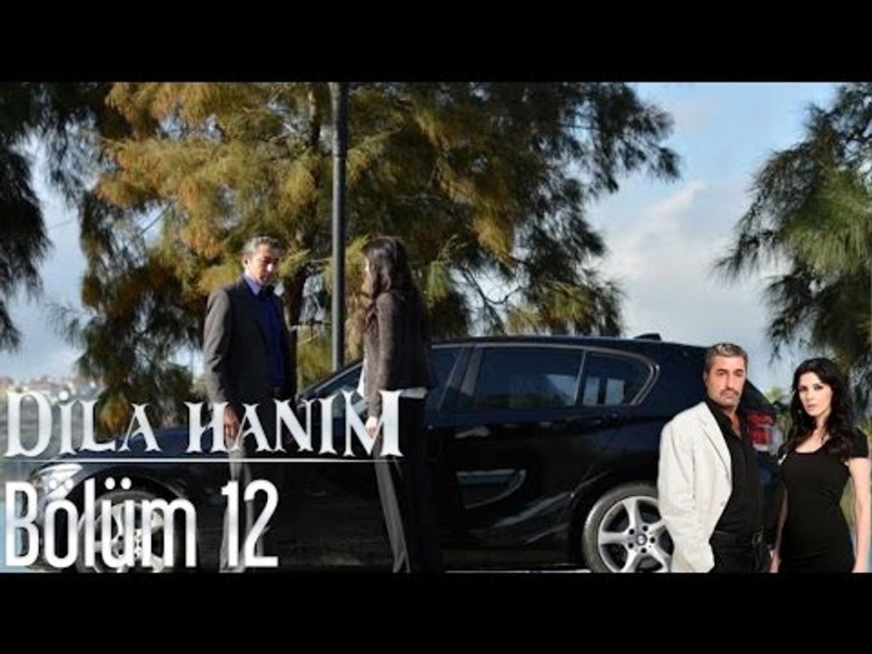 Dila Hanım 12. Bölüm