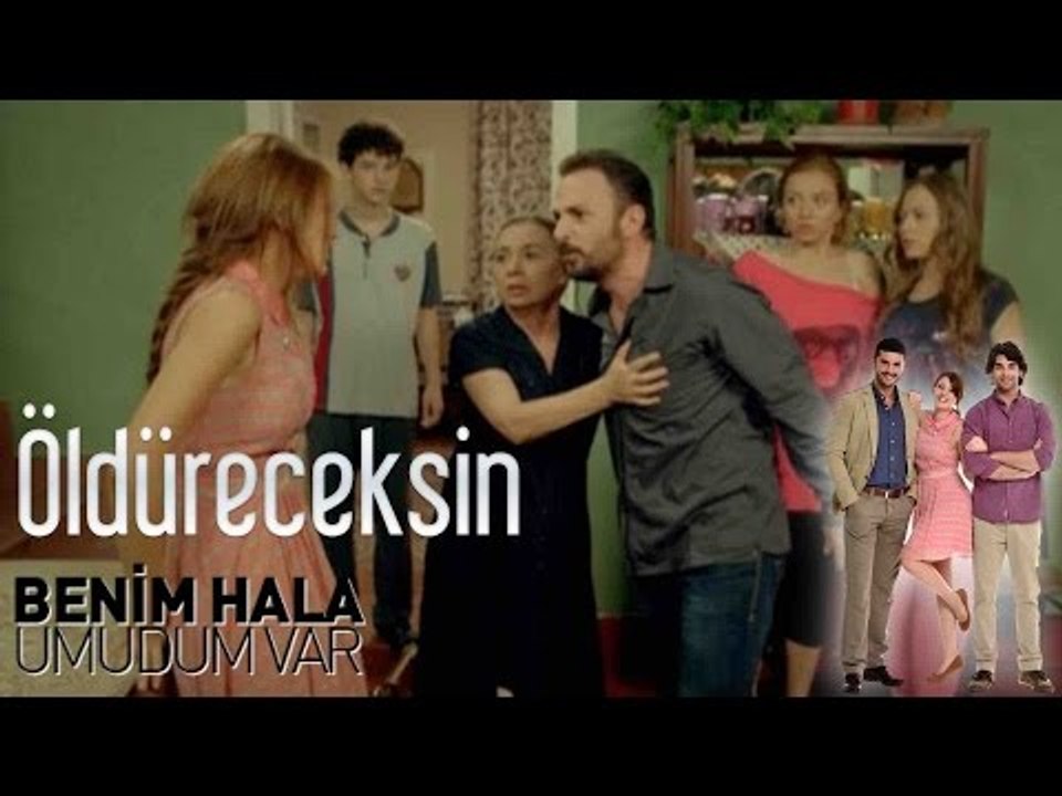 Benim Hala Umudum Var - Öldüreceksin