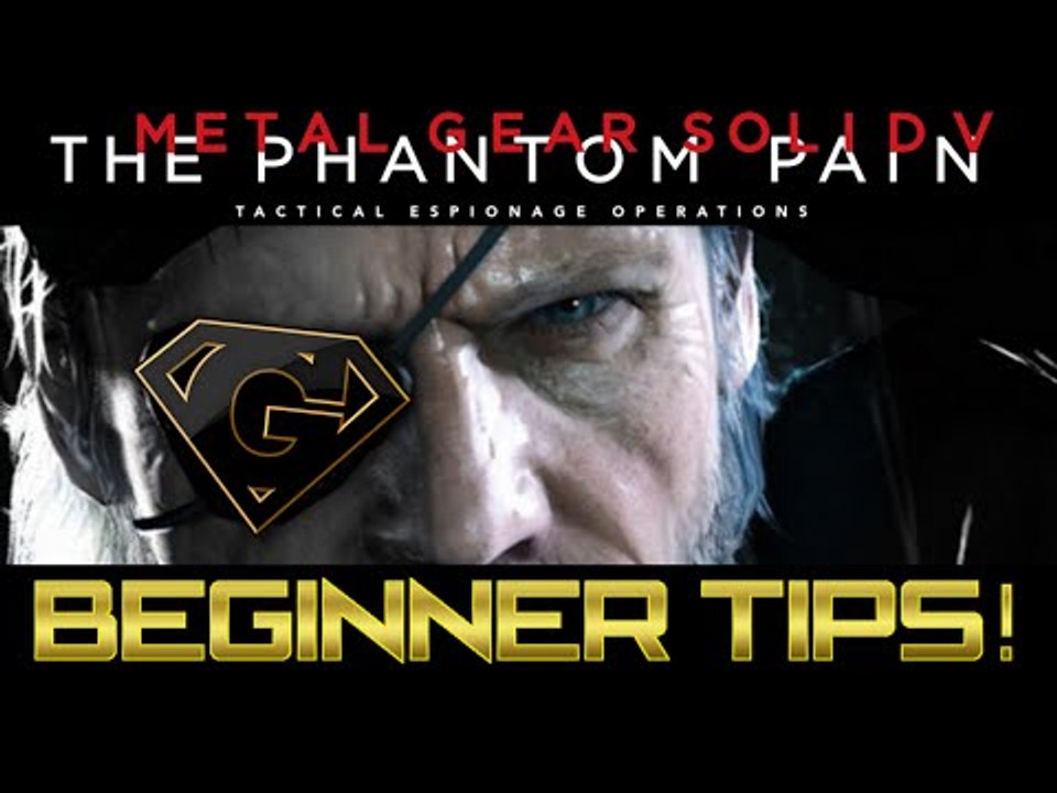MGSV: The Phantom Pain - 10 Tips for beginners