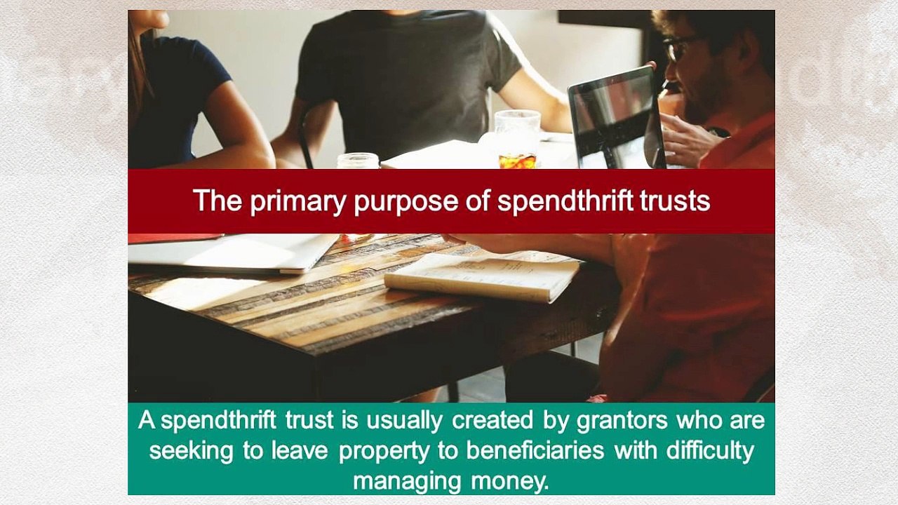 Spendthrift Trusts: And Why We Need Them
