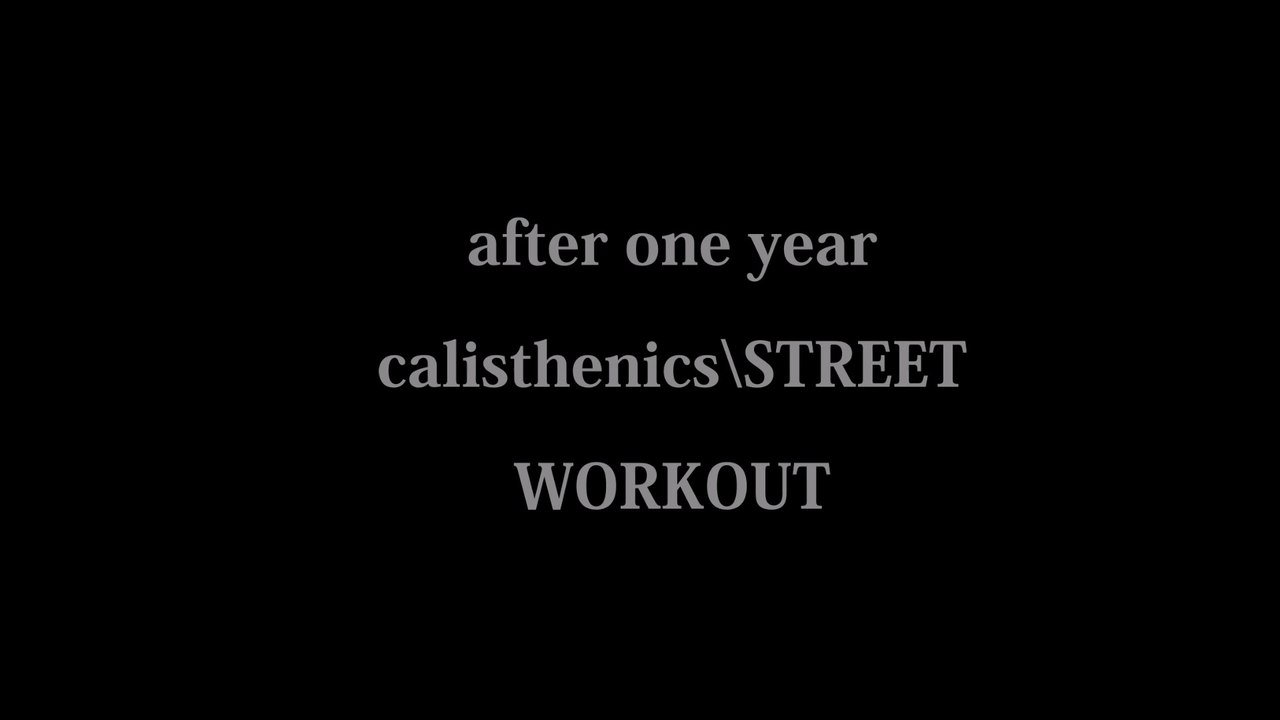 1year calisthenics