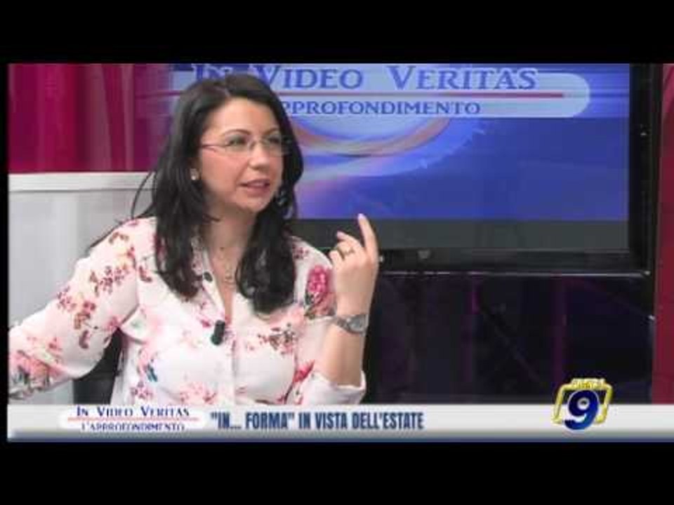 In Video Veritas |  In forma in vista dell'estate