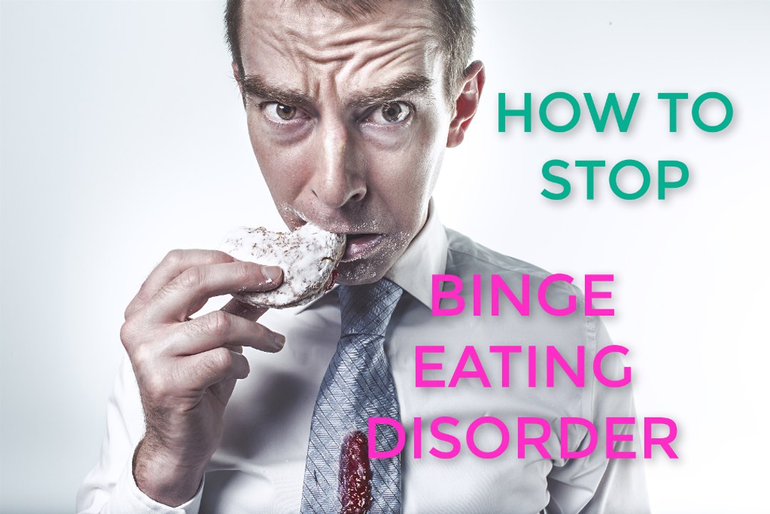 BINGE EATING- How to never Binge Eat