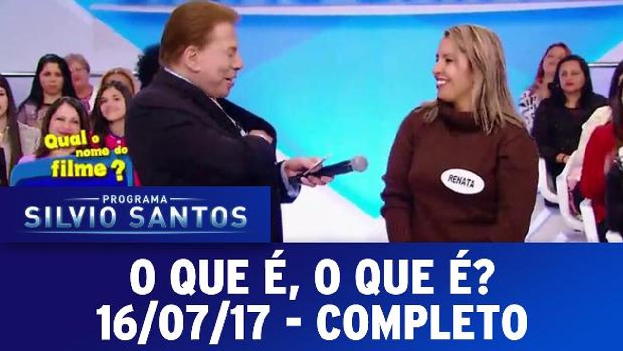 O que é, o que é - 16.07.17 - Completo