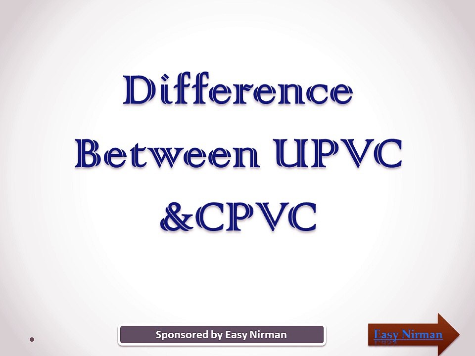 Difference Between UPVC &CPVC