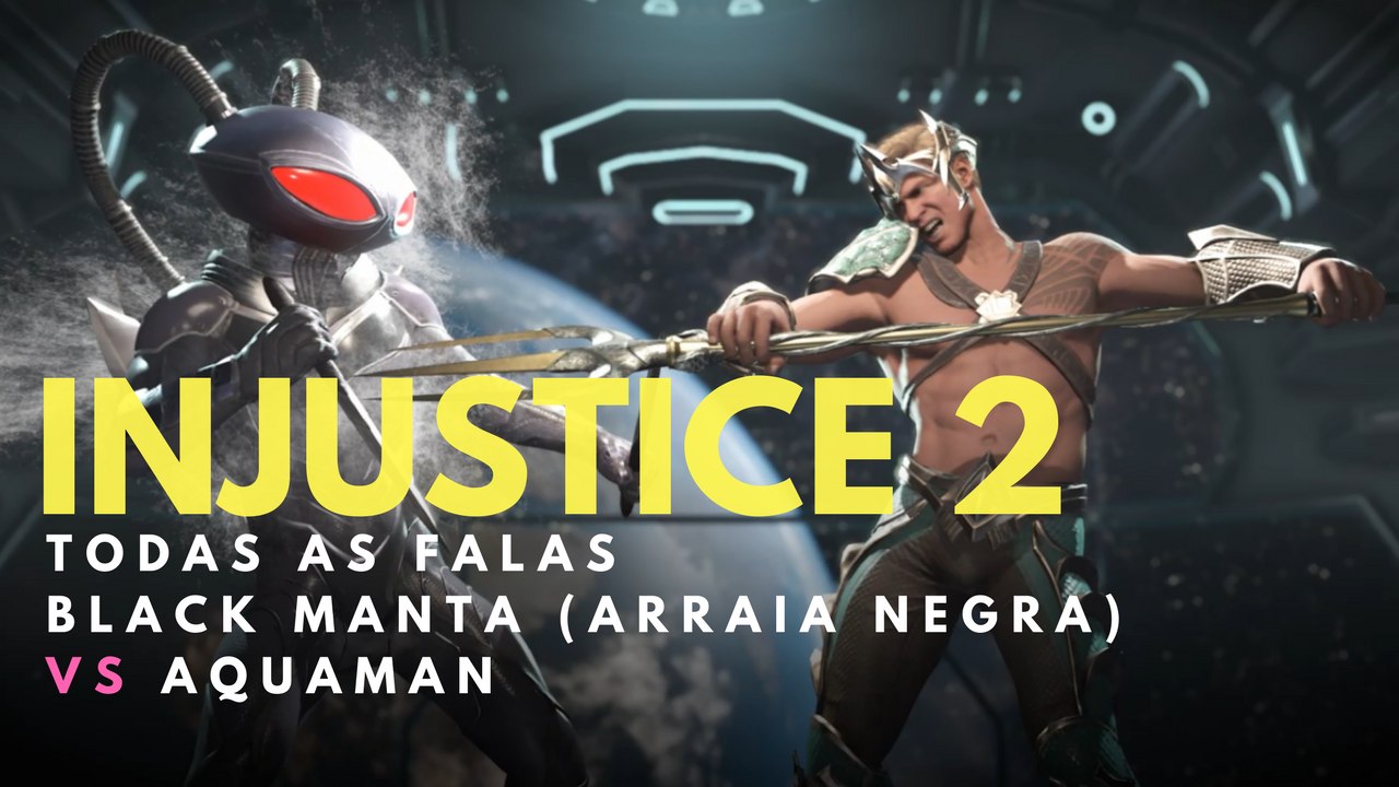 INJUSTICE 2 Todas as Falas entre BLACK MANTA (Arraia Negra) e AQUAMAN