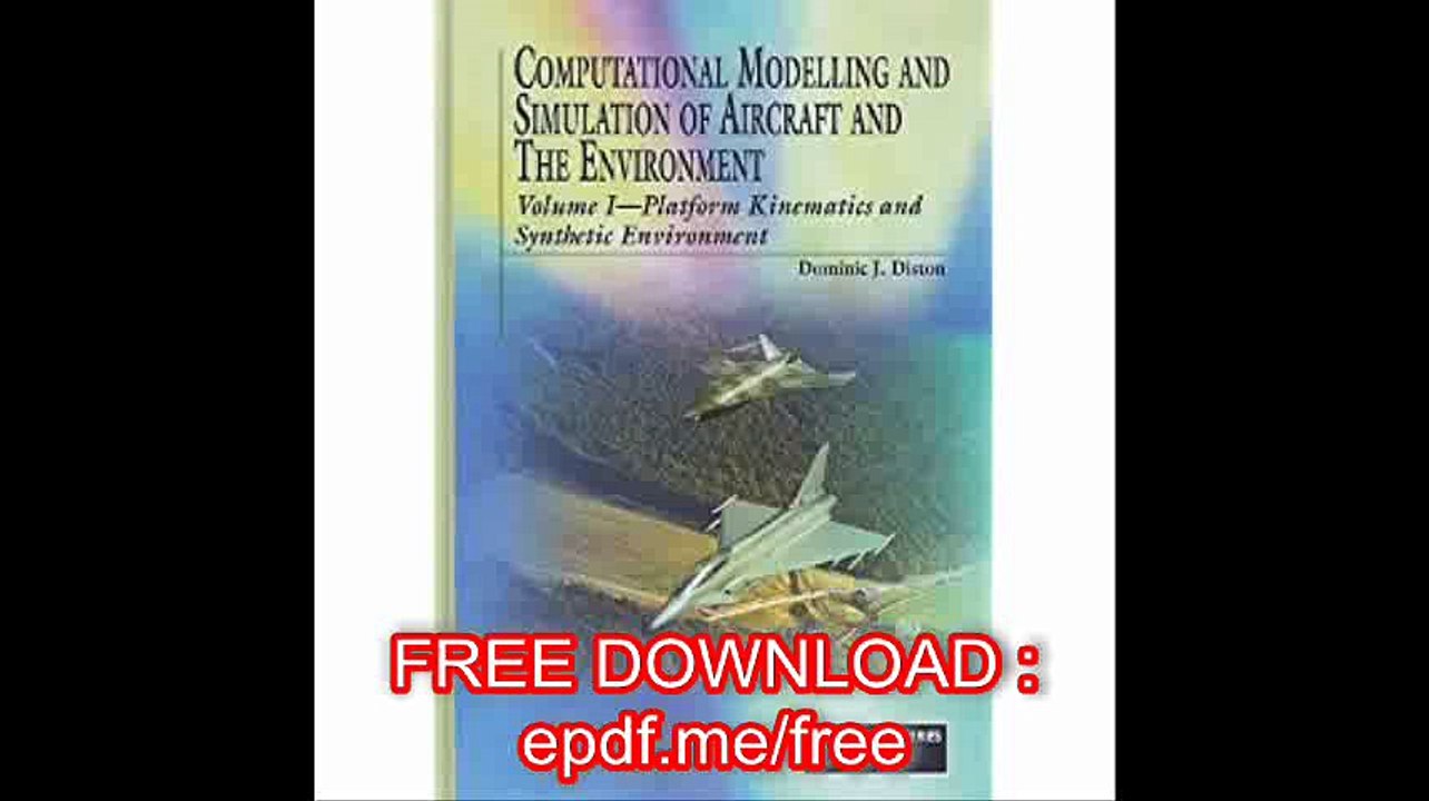 Computational Modelling and Simulation of Aircraft and the Environment Volume I (Aiaa Education Series)