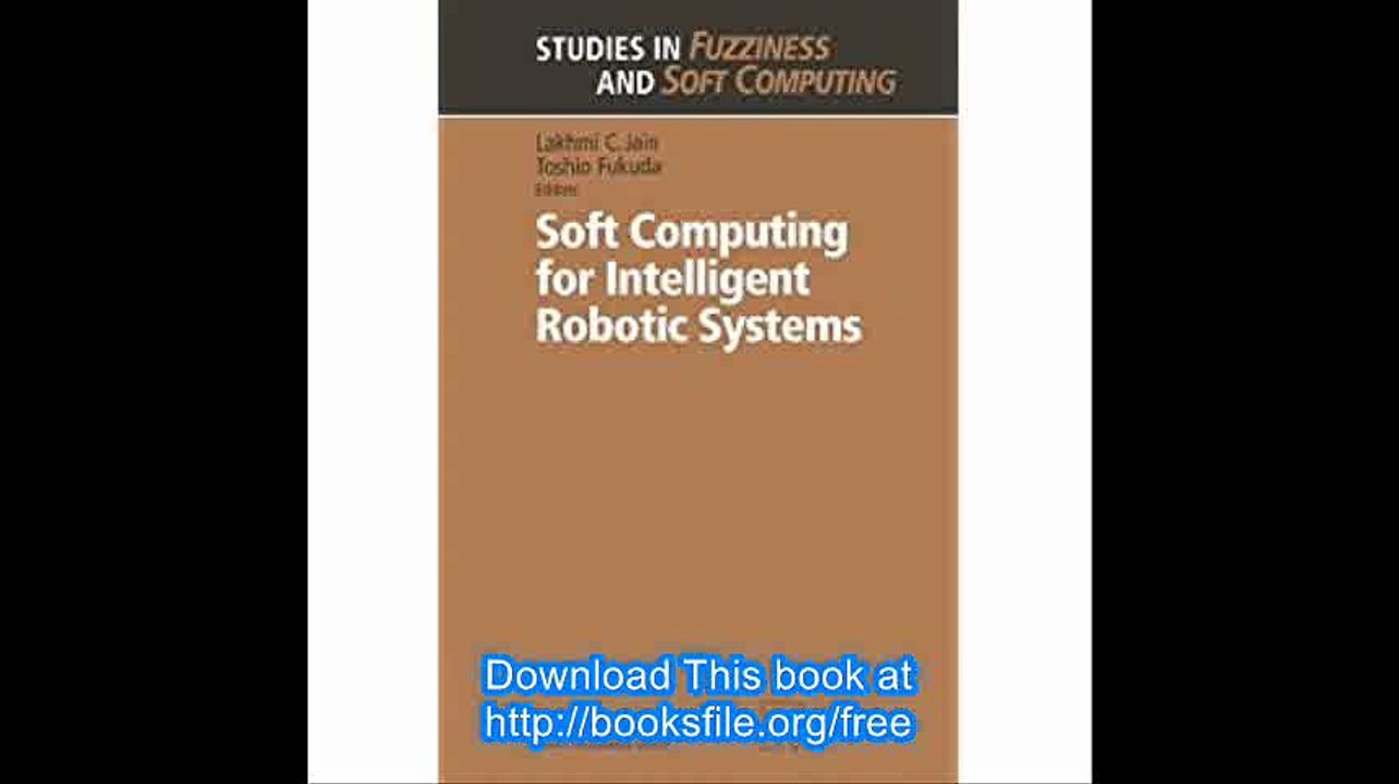 Soft Computing for Intelligent Robotic Systems (Studies in Fuzziness and Soft Computing)