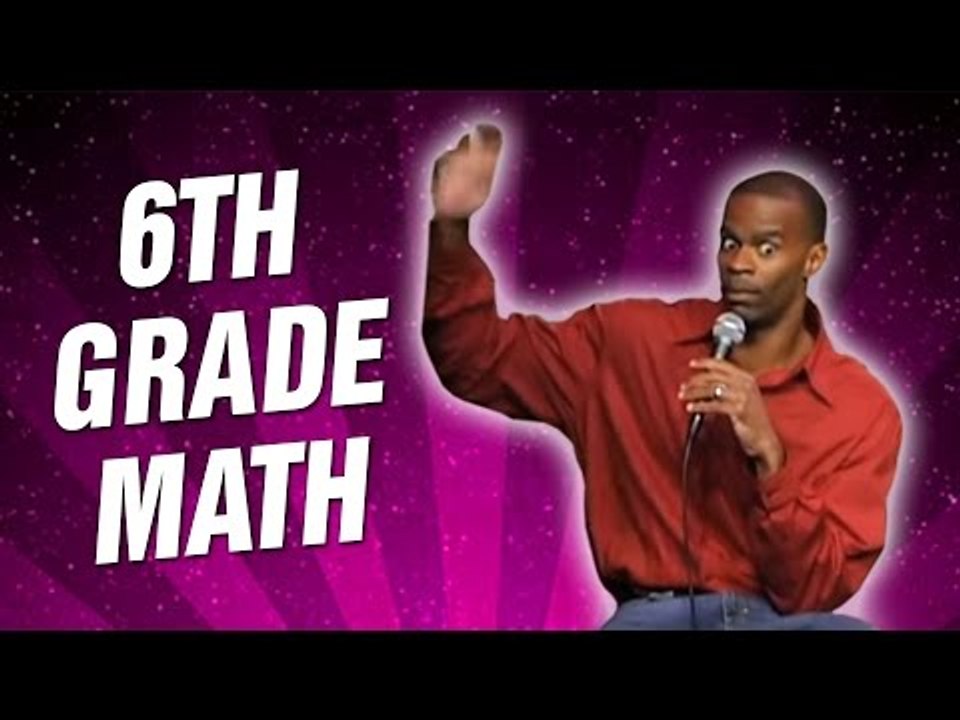 6th Grade Math (Stand Up Comedy)