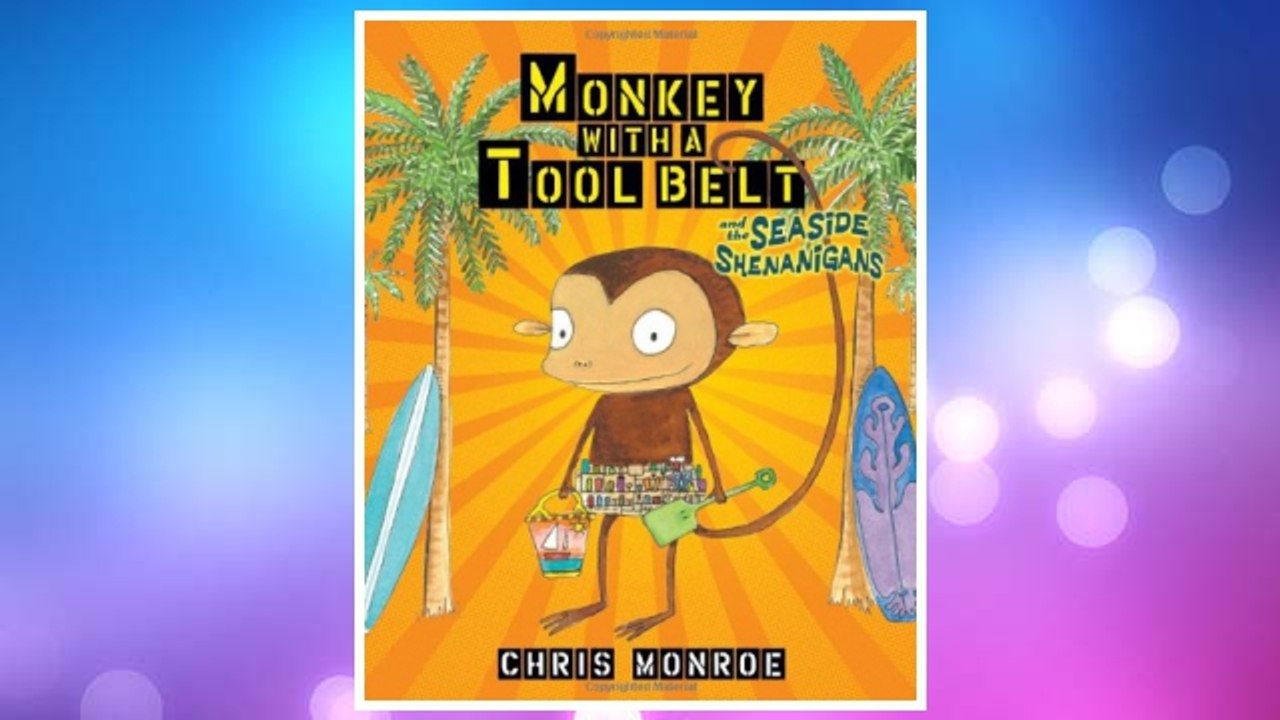 Download PDF Monkey with a Tool Belt and the Seaside Shenanigans (Carolrhoda Picture Books) FREE