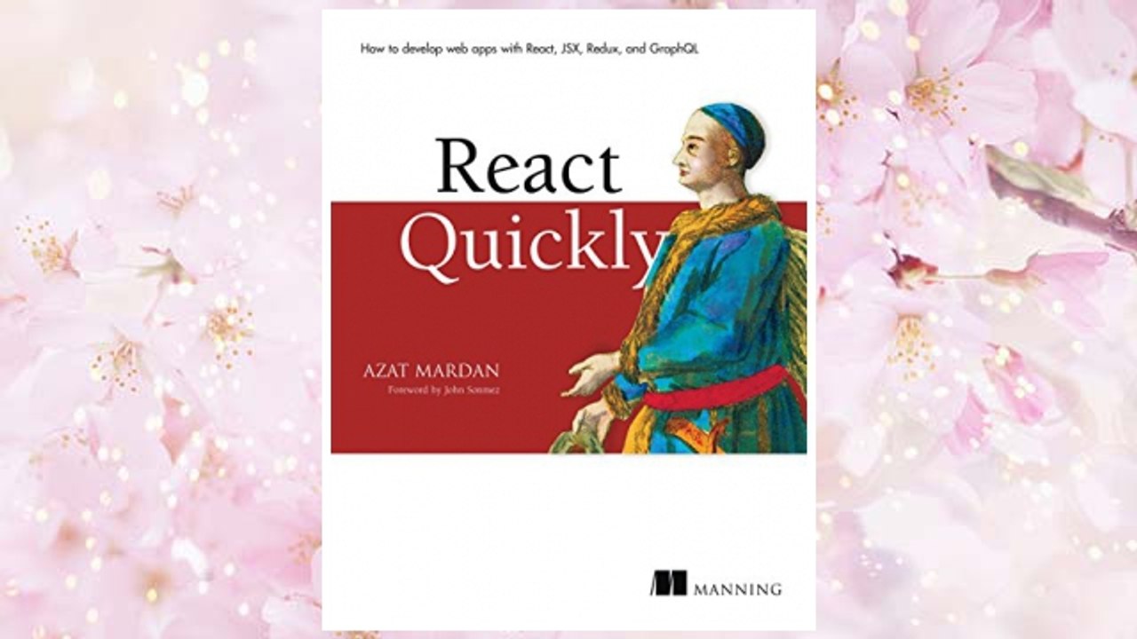 Download PDF React Quickly: Painless web apps with React, JSX, Redux, and GraphQL FREE