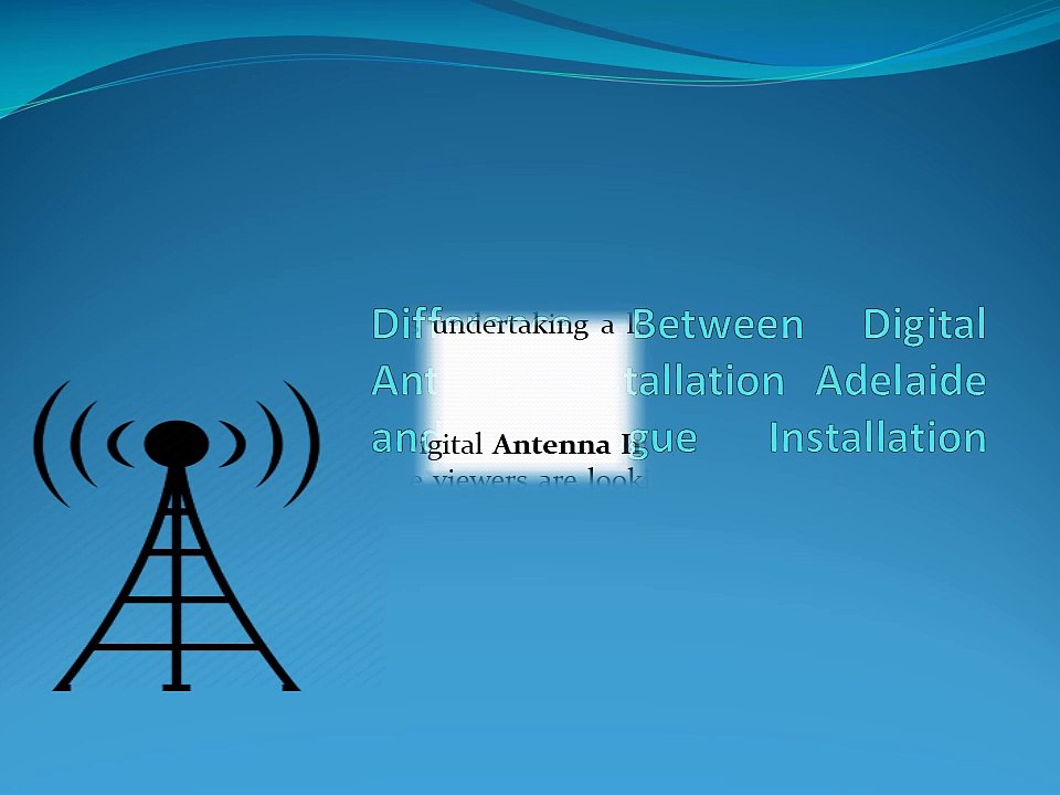 Difference between Digital Antenna Installation Adelaide and analogue