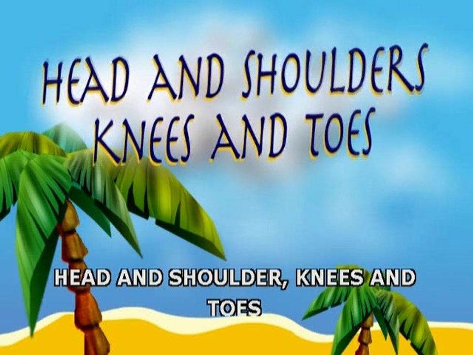 Head and Shoulders Knees and Toes