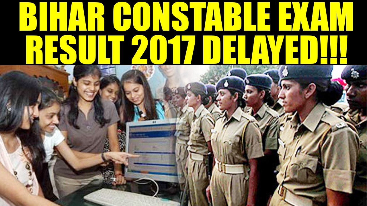 Bihar Police constable exam result 2017 delayed, find out latest update | Oneindia News