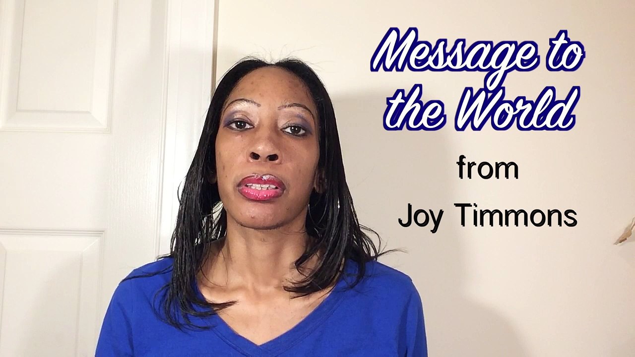 Message to The World from Joy Timmons