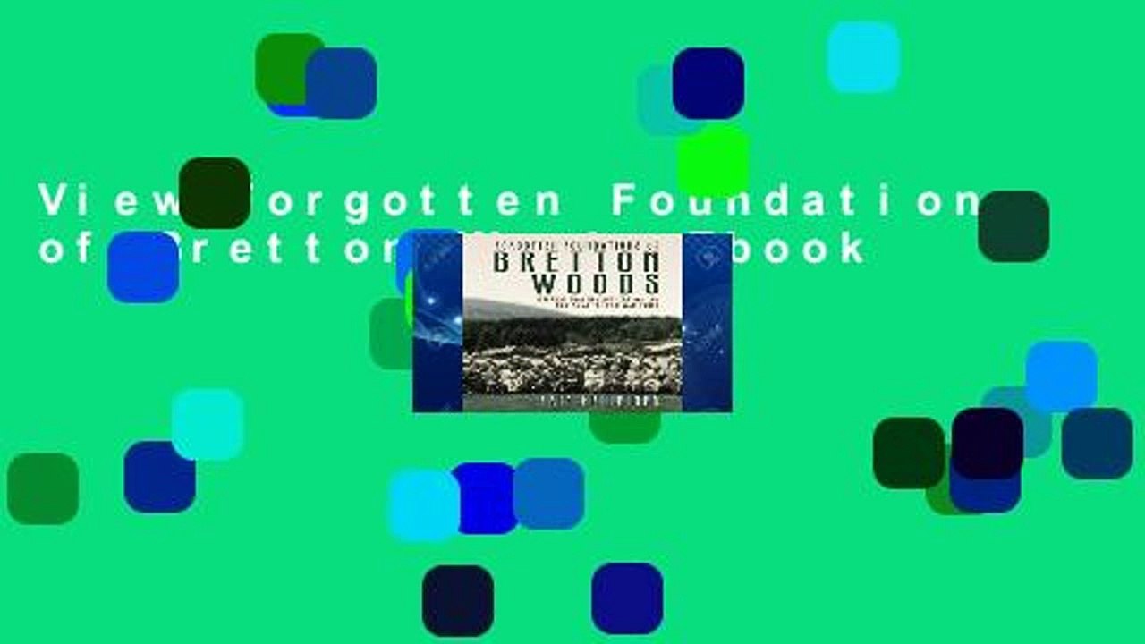 View Forgotten Foundations of Bretton Woods Ebook
