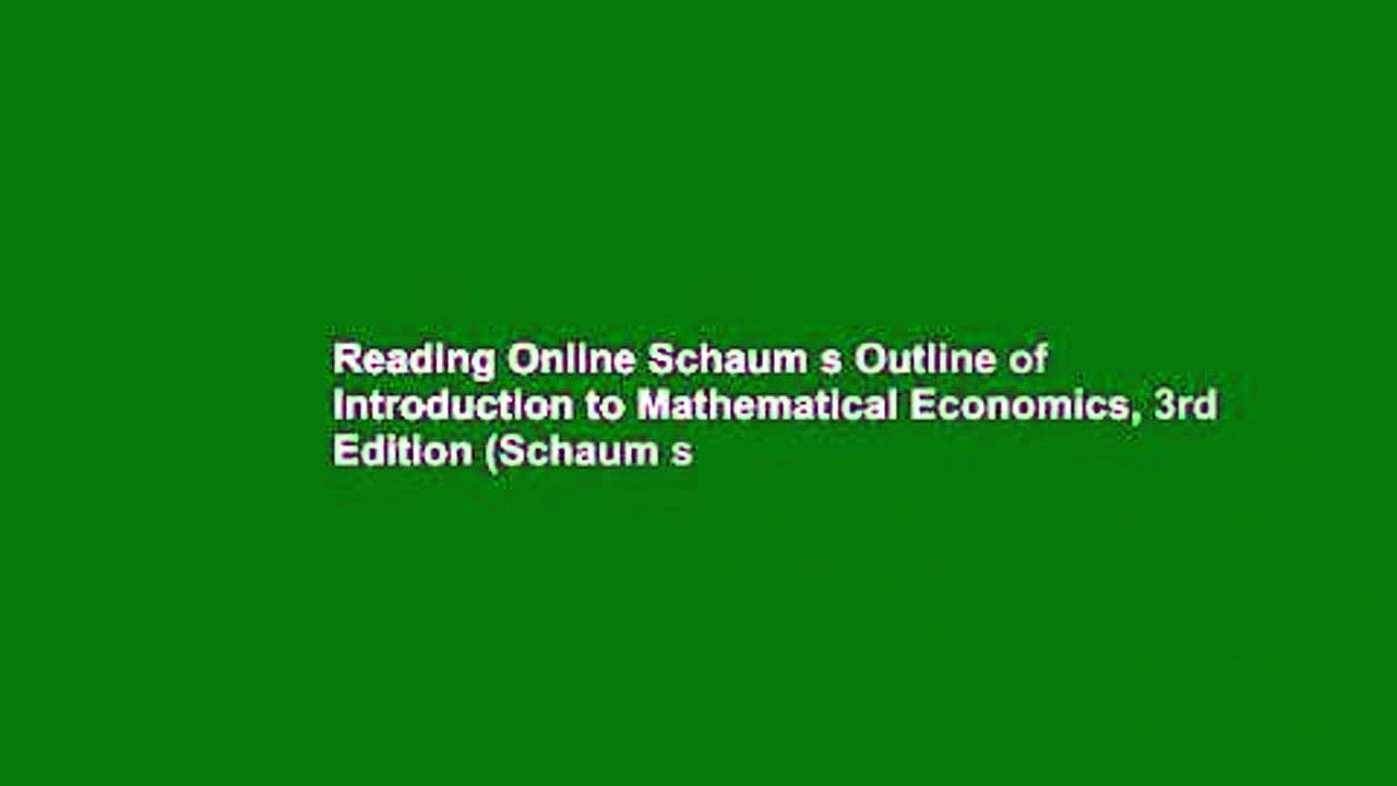 Reading Online Schaum s Outline of Introduction to Mathematical Economics, 3rd Edition (Schaum s