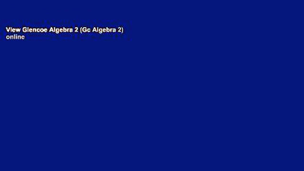 View Glencoe Algebra 2 (Gc Algebra 2) online