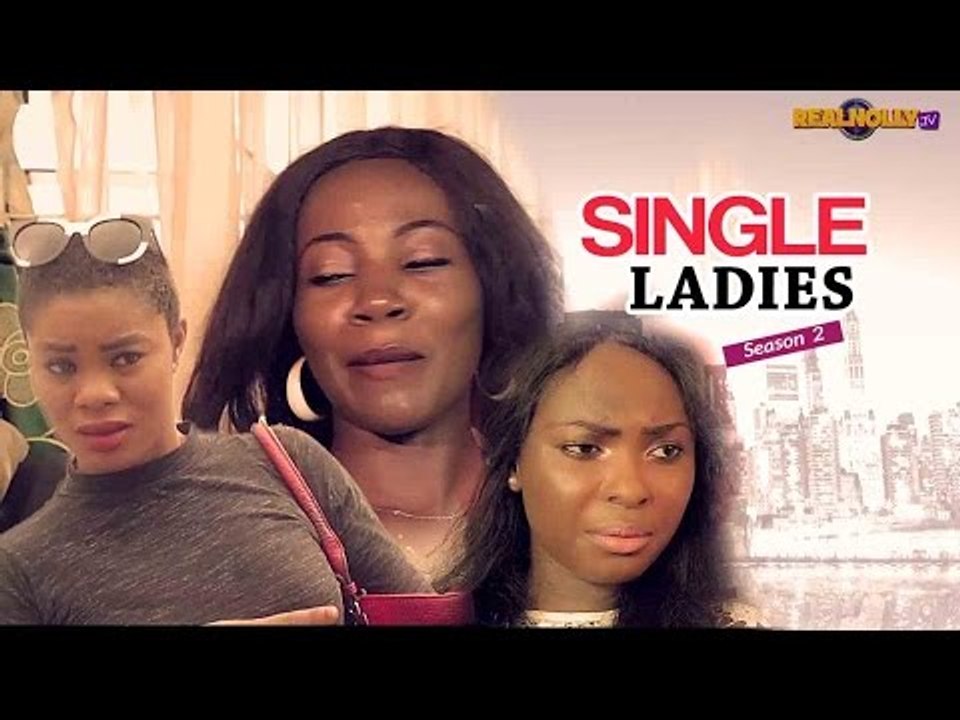 Nigerian Nollywood Movies - Single Ladies 2