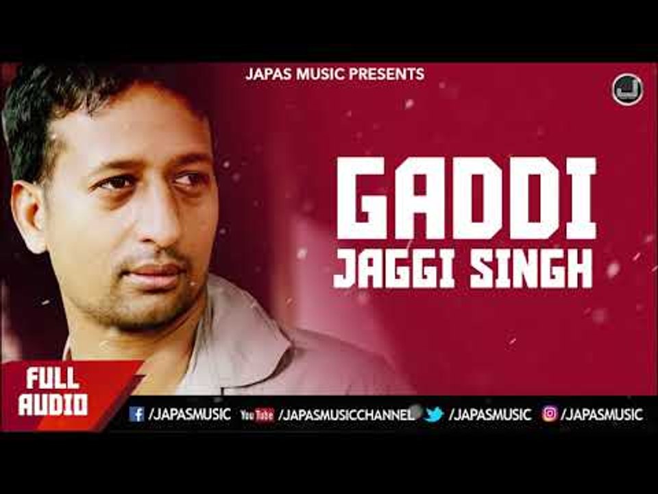 New Punjabi Song 2017 | Gaddi | Jaggi Singh | Japas Music