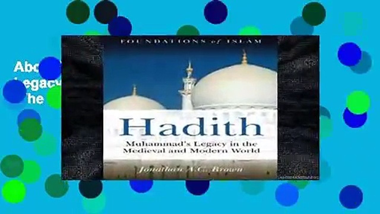 About For Books  Hadith: Muhammad s Legacy In The Medieval And Modern World (The Foundations of