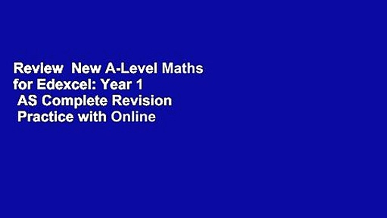 Review  New A-Level Maths for Edexcel: Year 1   AS Complete Revision   Practice with Online