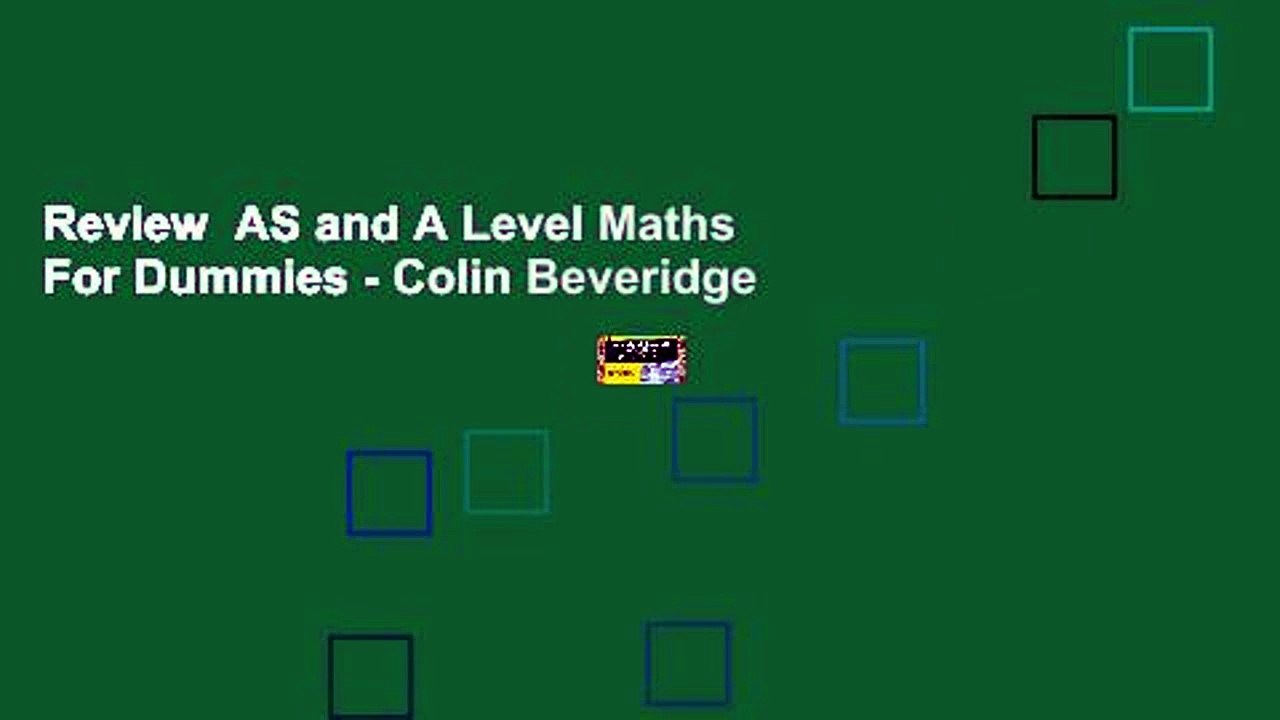 Review  AS and A Level Maths For Dummies - Colin Beveridge