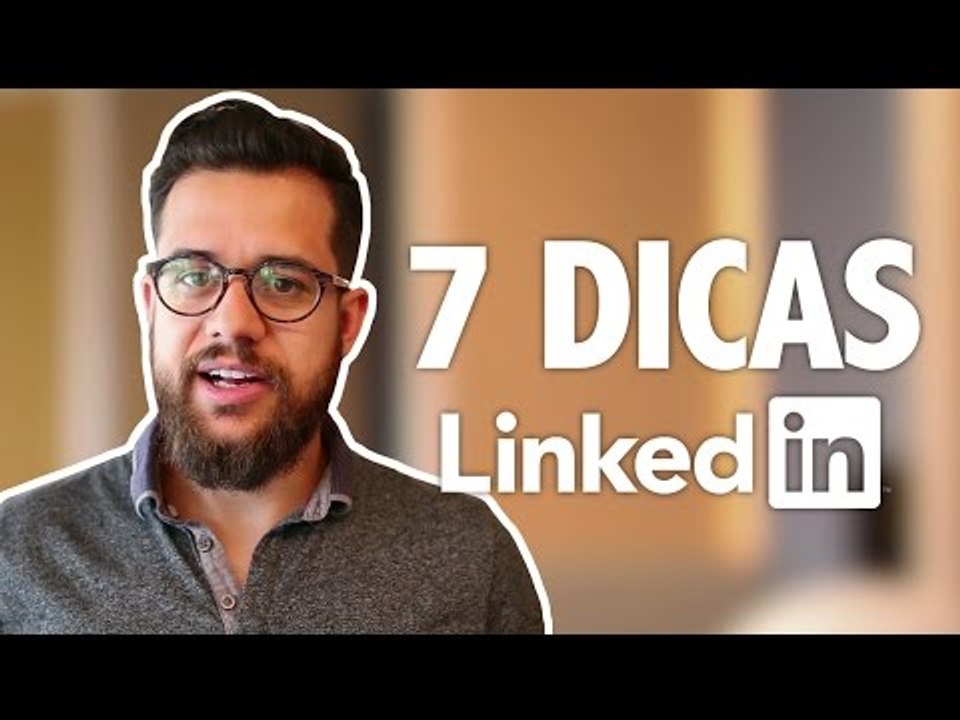 7 DICAS PRA CONSEGUIR UM EMPREGO USANDO O LINKEDIN
