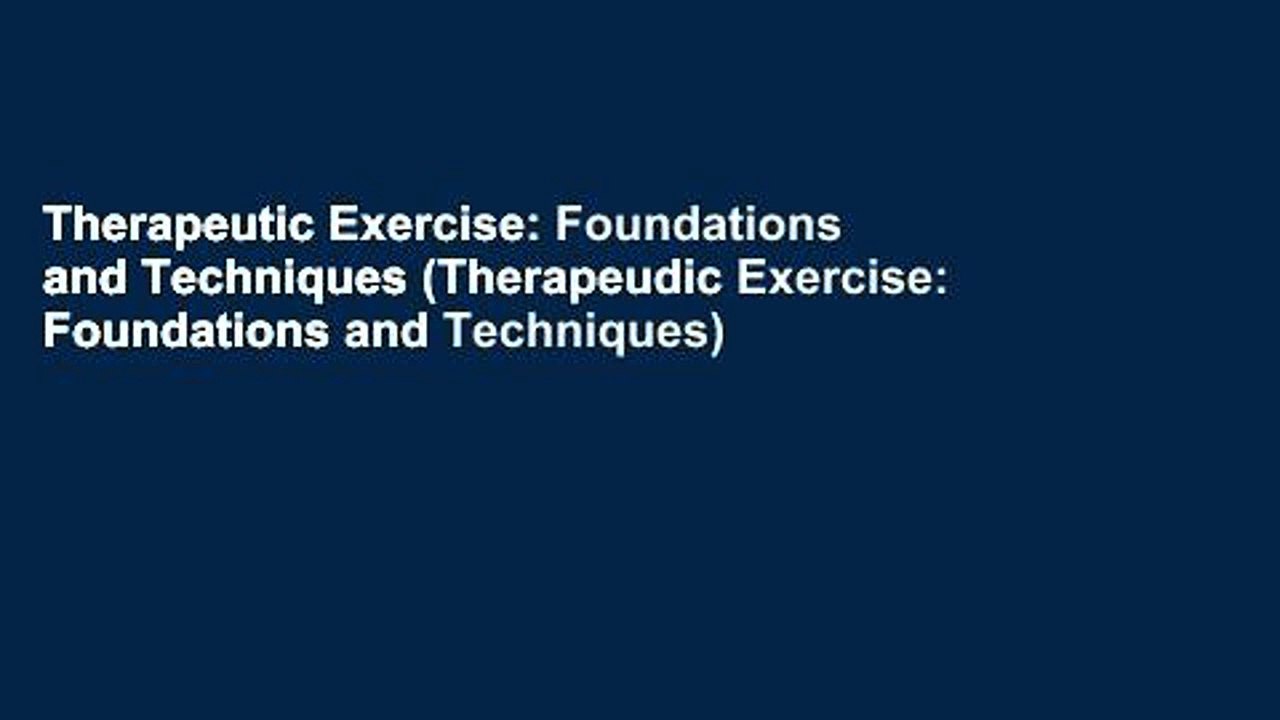 Therapeutic Exercise: Foundations and Techniques (Therapeudic Exercise: Foundations and Techniques)