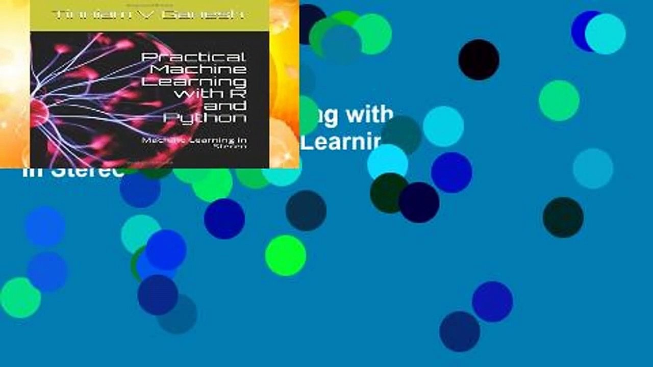 Practical Machine Learning with R and Python: Machine Learning in Stereo