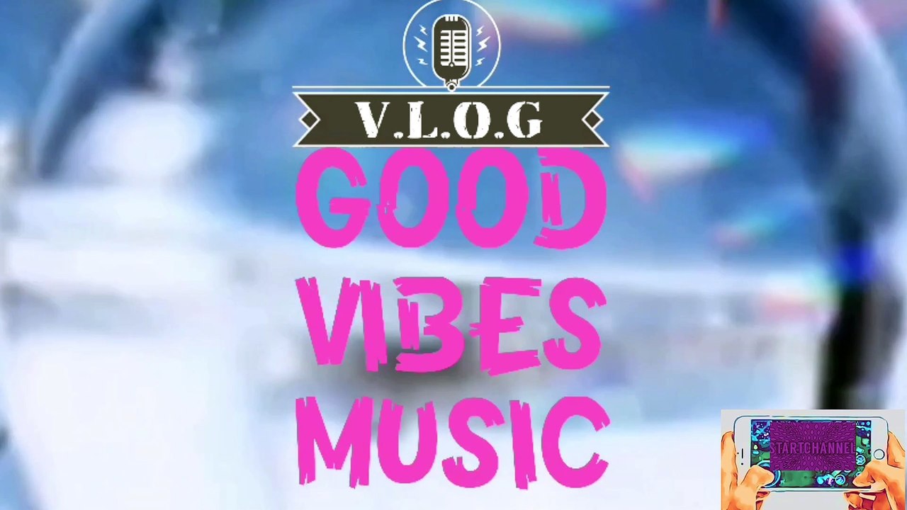 GOOD VIBES INTRO MUSIC POSITIVE ENERGY