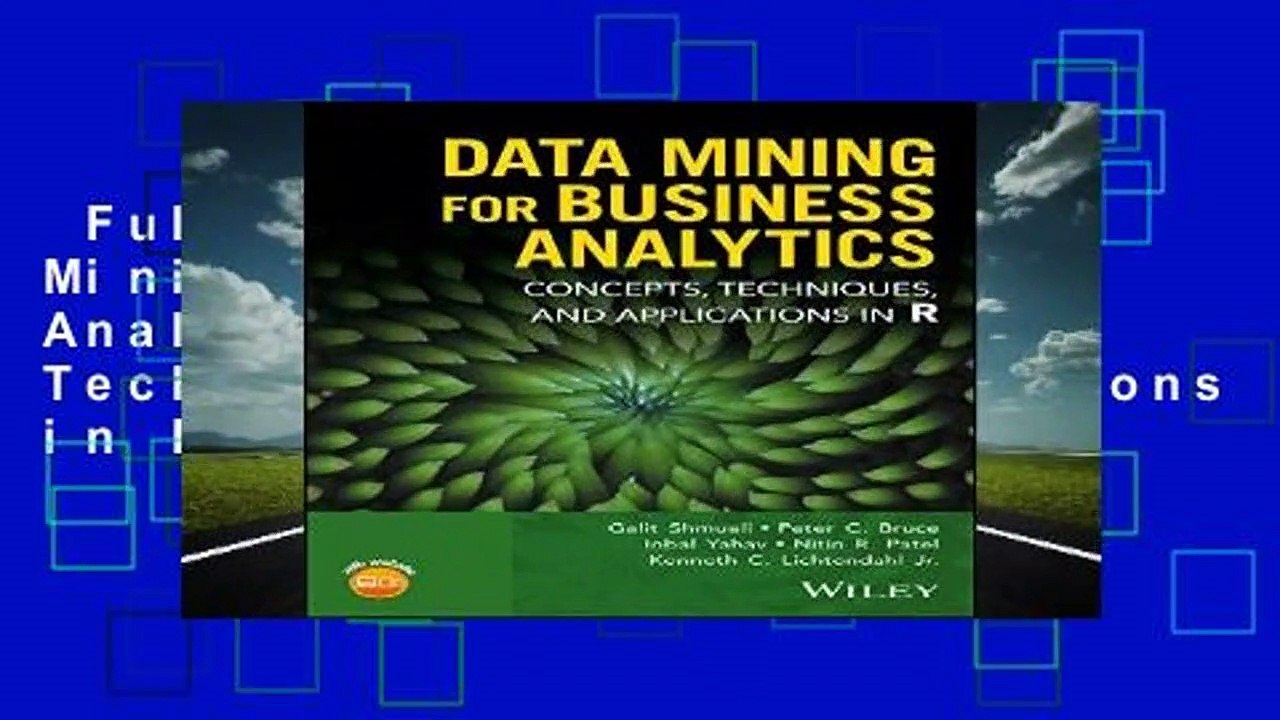 Full version  Data Mining for Business Analytics: Concepts, Techniques, and Applications in R