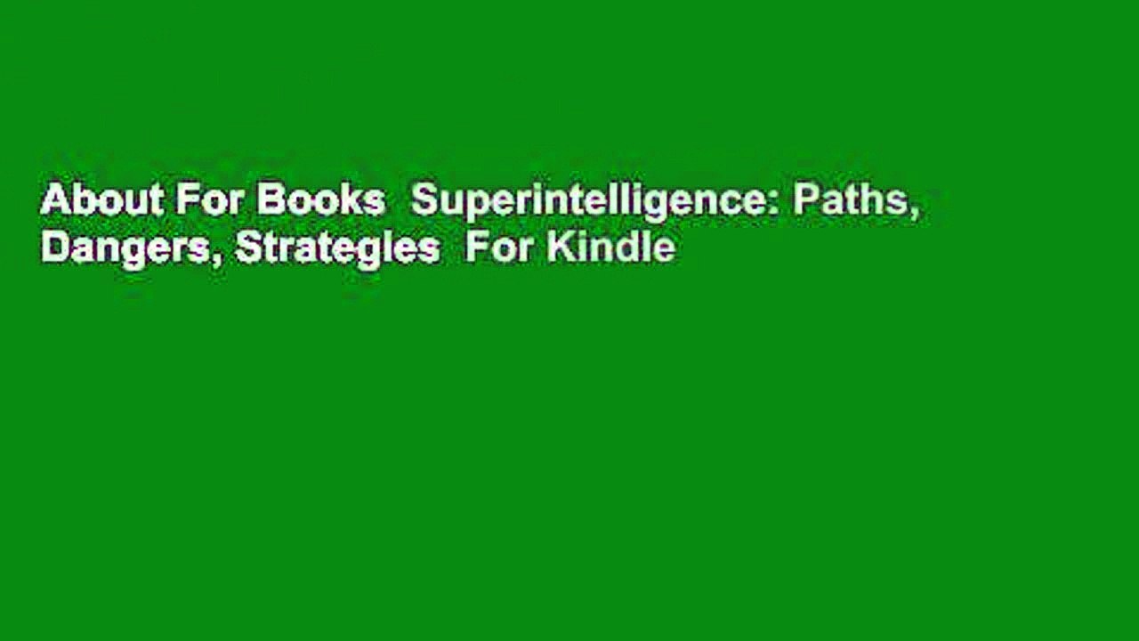 About For Books  Superintelligence: Paths, Dangers, Strategies  For Kindle