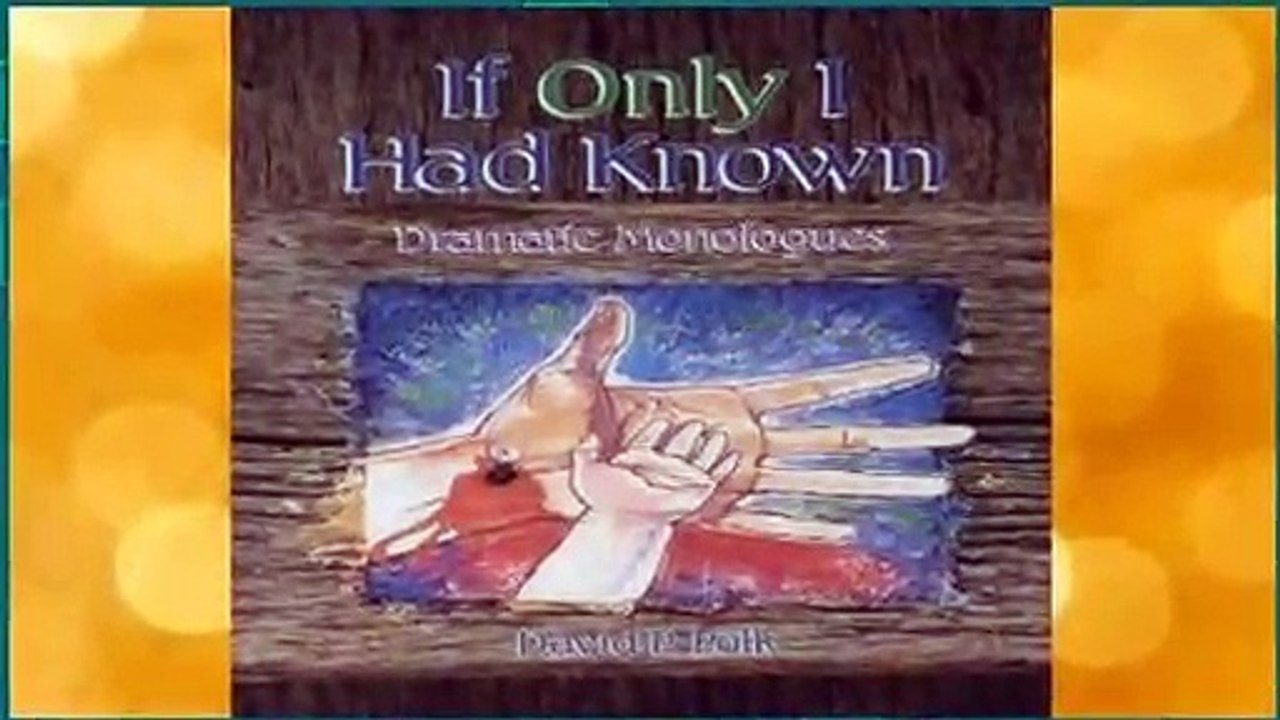 If Only I Had Known: Dramatic Monologues